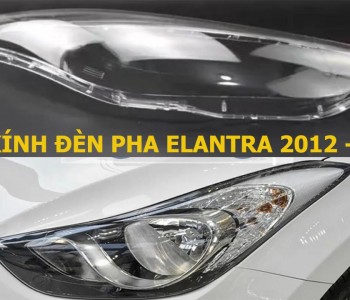 Mặt kính đèn pha Hyundai Elantra 2012 2016